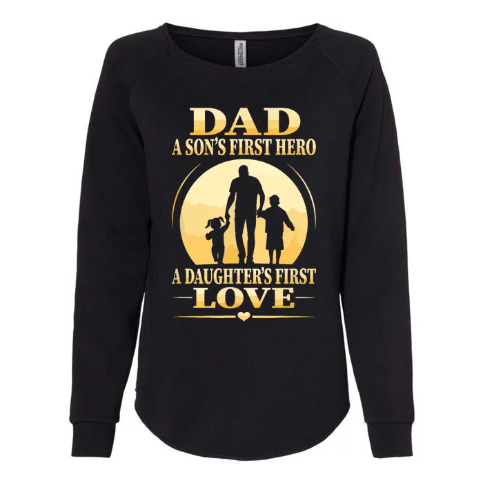 Sons First Hero Daughters First Love Is Dad Fathers Day Womens California Wash Sweatshirt