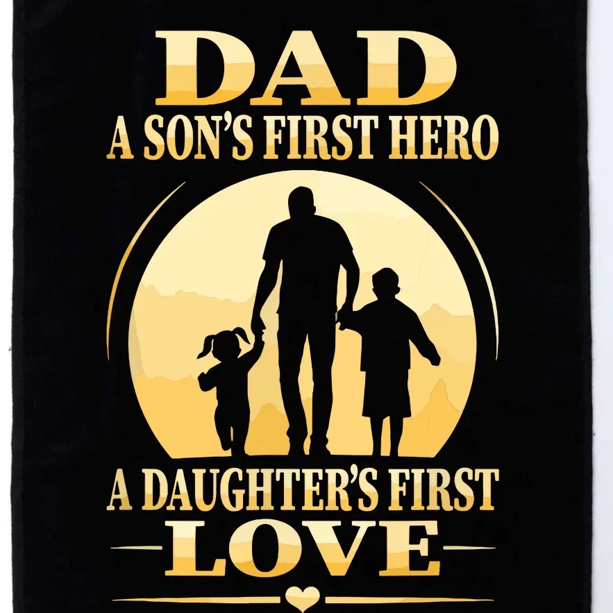 Sons First Hero Daughters First Love Is Dad Fathers Day Platinum Collection Golf Towel