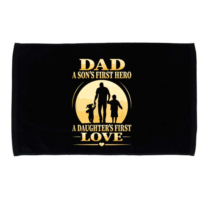 Sons First Hero Daughters First Love Is Dad Fathers Day Microfiber Hand Towel