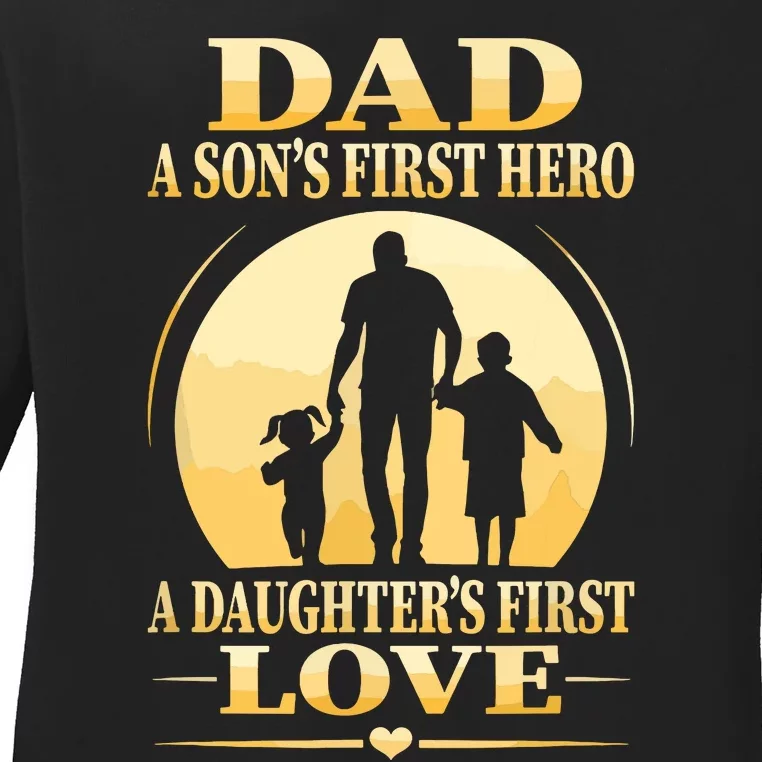 Sons First Hero Daughters First Love Is Dad Fathers Day Ladies Long Sleeve Shirt