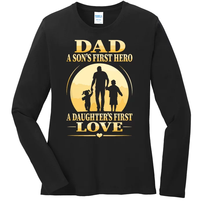 Sons First Hero Daughters First Love Is Dad Fathers Day Ladies Long Sleeve Shirt