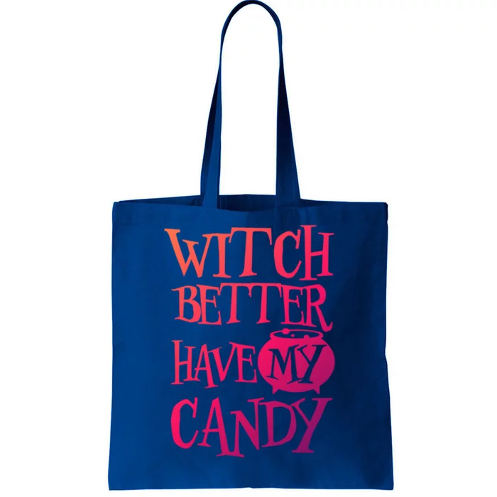 Simple Funny Halloween Witch Better Have My Candy Graphic Gift Tote Bag