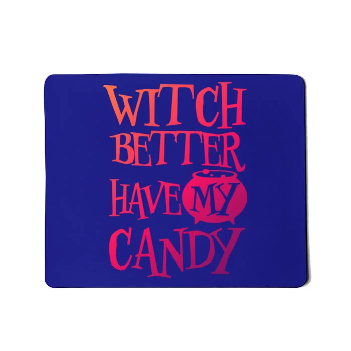 Simple Funny Halloween Witch Better Have My Candy Graphic Gift Mousepad