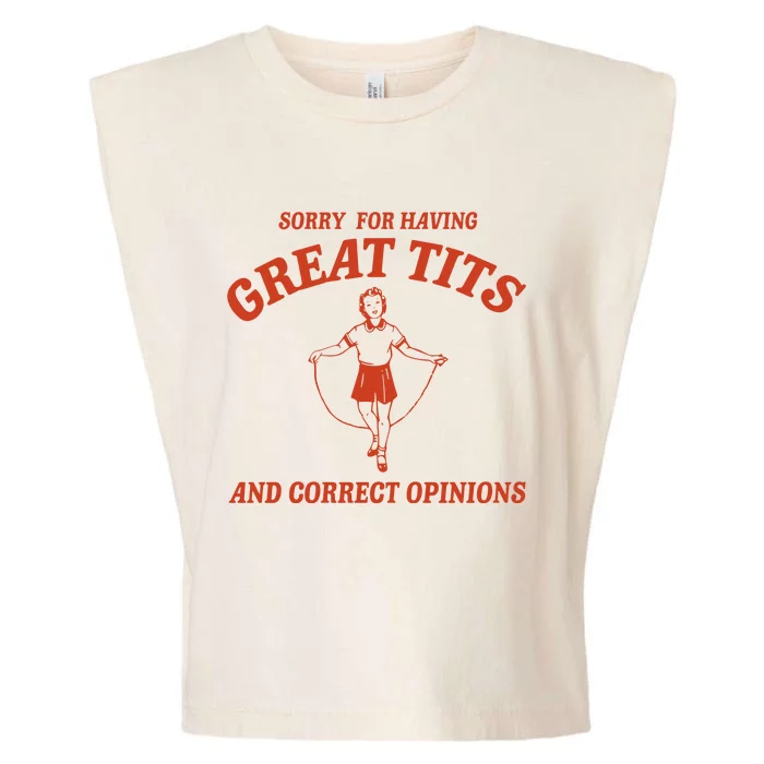 Sorry For Having Great Tits And Correct Opinions Garment-Dyed Women's Muscle Tee