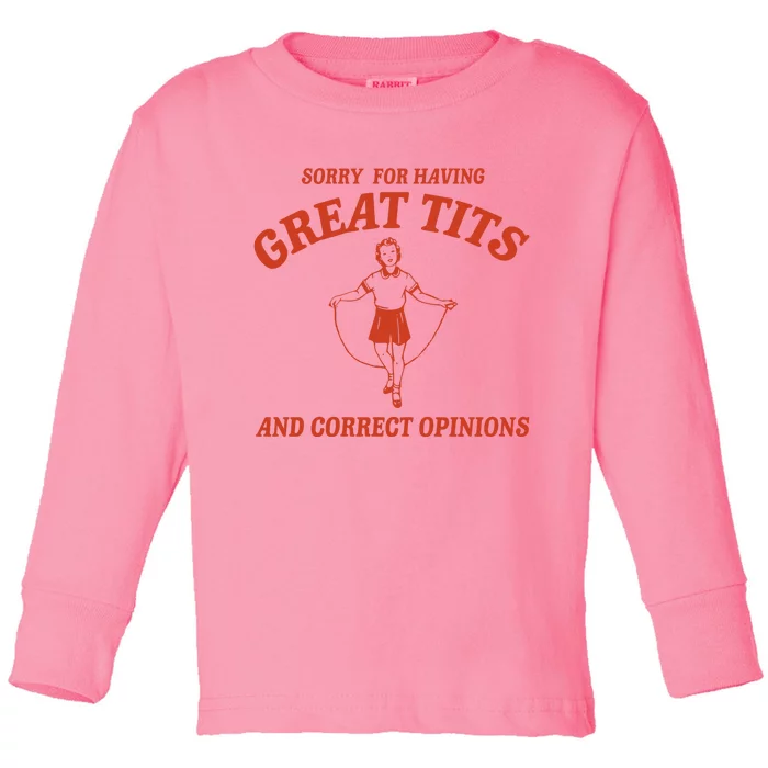 Sorry For Having Great Tits And Correct Opinions Toddler Long Sleeve Shirt