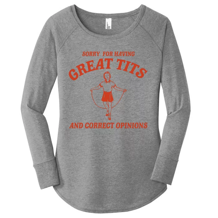 Sorry For Having Great Tits And Correct Opinions Women's Perfect Tri Tunic Long Sleeve Shirt