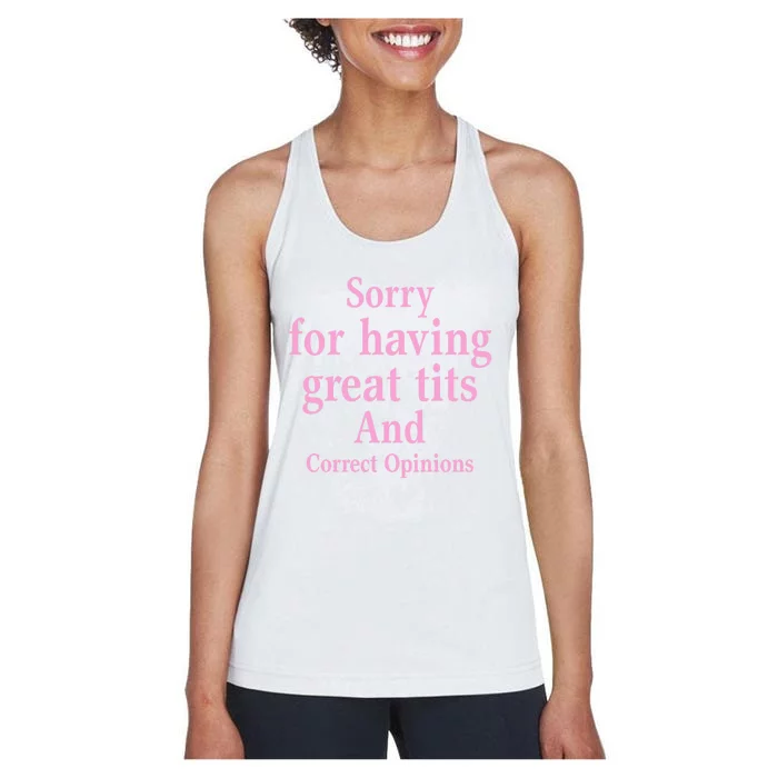 Sorry For Having Great Tits And Correct Opinions Cute Funny Women's Racerback Tank