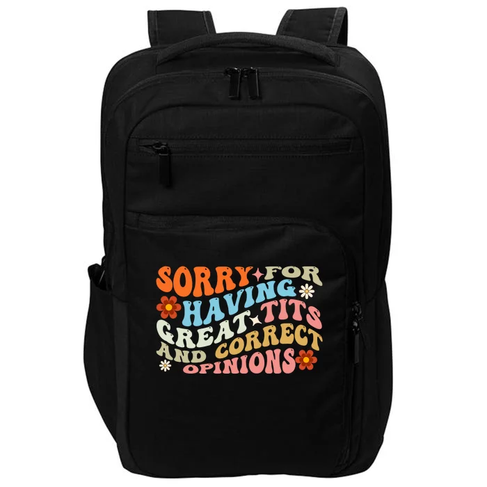 Sorry For Having Great Tits And Correct Opinions Cute Funny Impact Tech Backpack