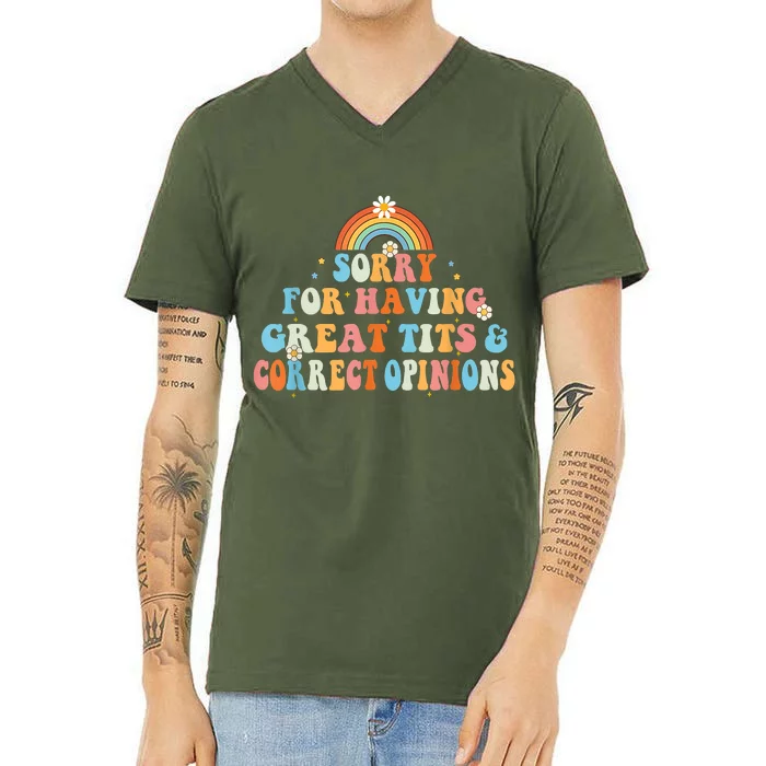 Sorry For Having Great Tits And Correct Opinions Funny Cool V-Neck T-Shirt