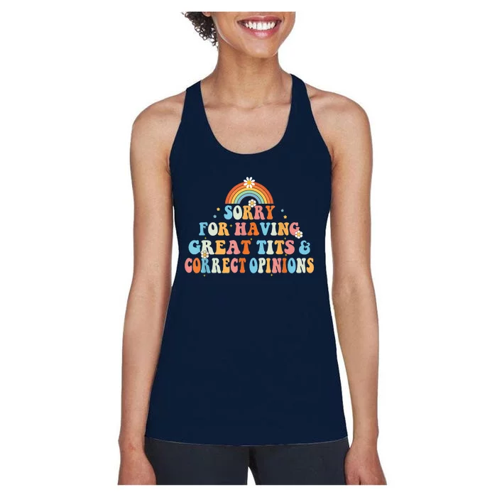 Sorry For Having Great Tits And Correct Opinions Funny Cool Women's Racerback Tank