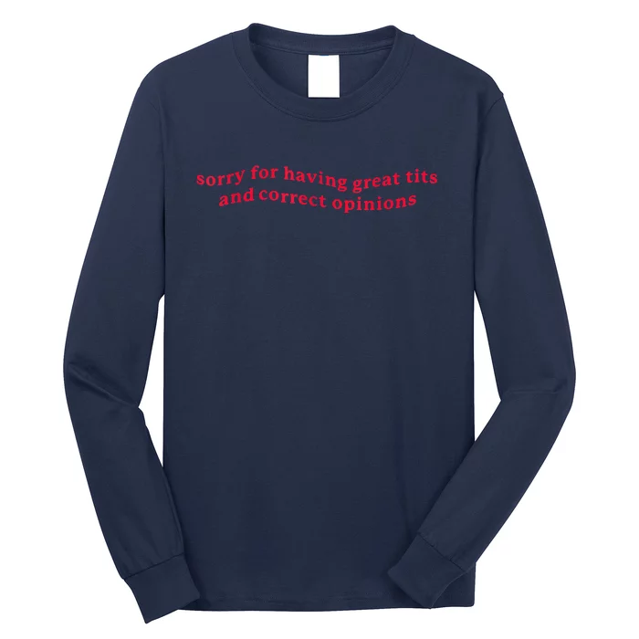 Sorry For Having Great Tits And Correct Opinions Funny Cool Long Sleeve  Shirt