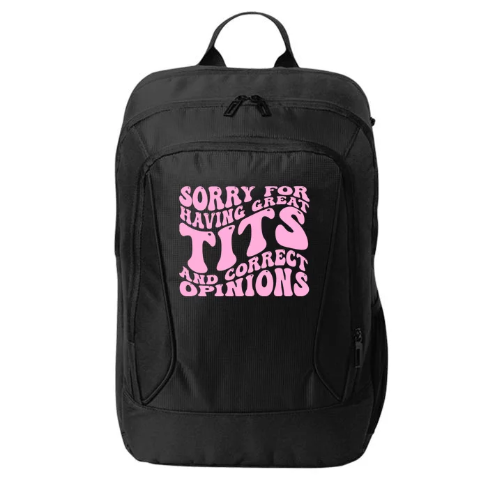 Sorry For Having Great Tits And Correct Opinions Cute Funny City Backpack