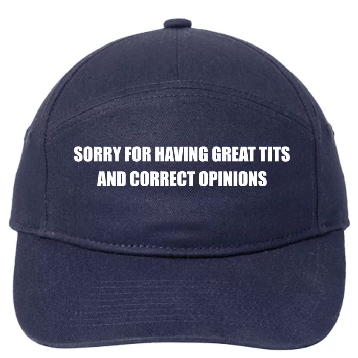 Sorry For Having Great Tits And Correct Opinions 7-Panel Snapback Hat