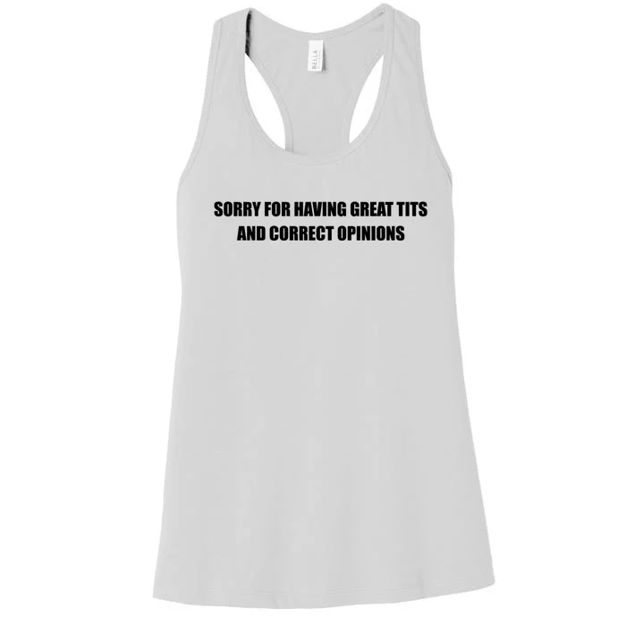 Sorry For Having Great Tits And Correct Opinions Women's Racerback Tank