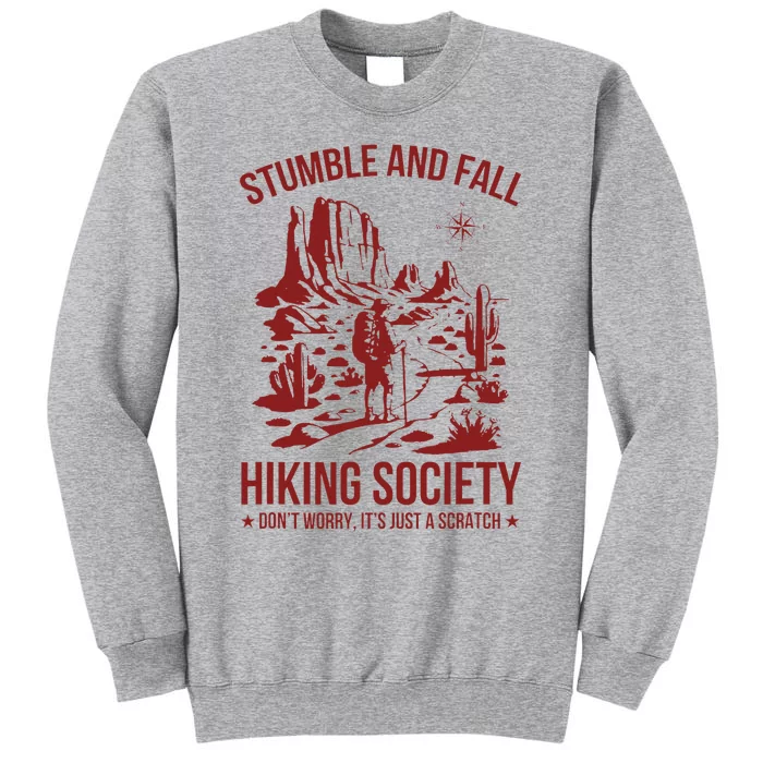 Stumble & Fall Hiking Society DonT Worry ItS A Scratch Tall Sweatshirt