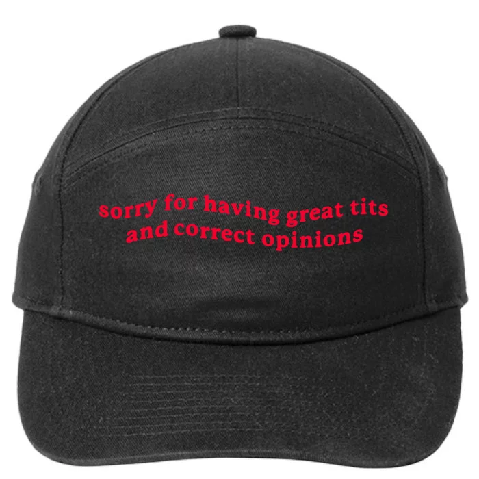 Sorry For Having Great Tits And Correct Opinions 7-Panel Snapback Hat