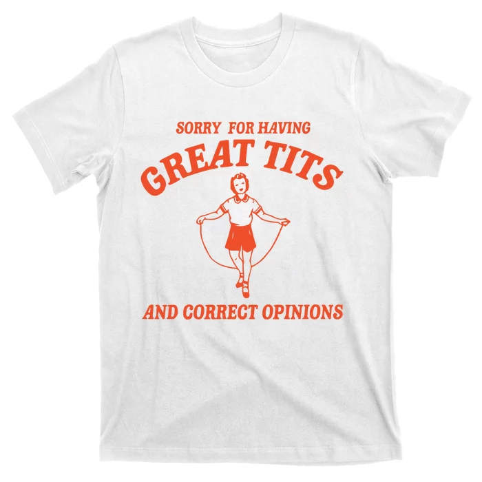 Sorry For Having Great Tits Funny Feminism T-Shirt