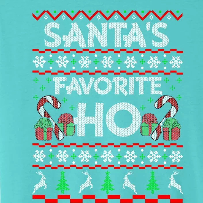 SantaS Favorite Ho Gift Xmas Ugly Christmas Sweater Cool Gift ChromaSoft Performance T-Shirt