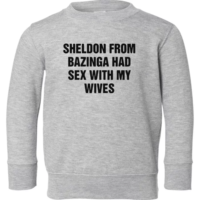 Sheldon From Had Sex With My Wives Toddler Sweatshirt