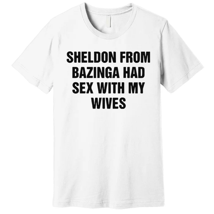 Sheldon From Had Sex With My Wives Premium T-Shirt