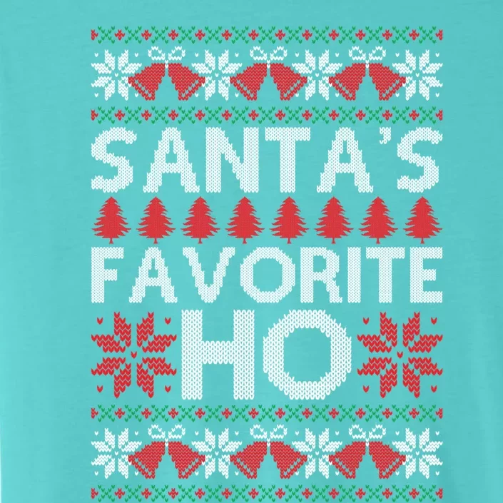 SantaS Favourite Ho Ugly Christmas Sweater For Her Gift ChromaSoft Performance T-Shirt