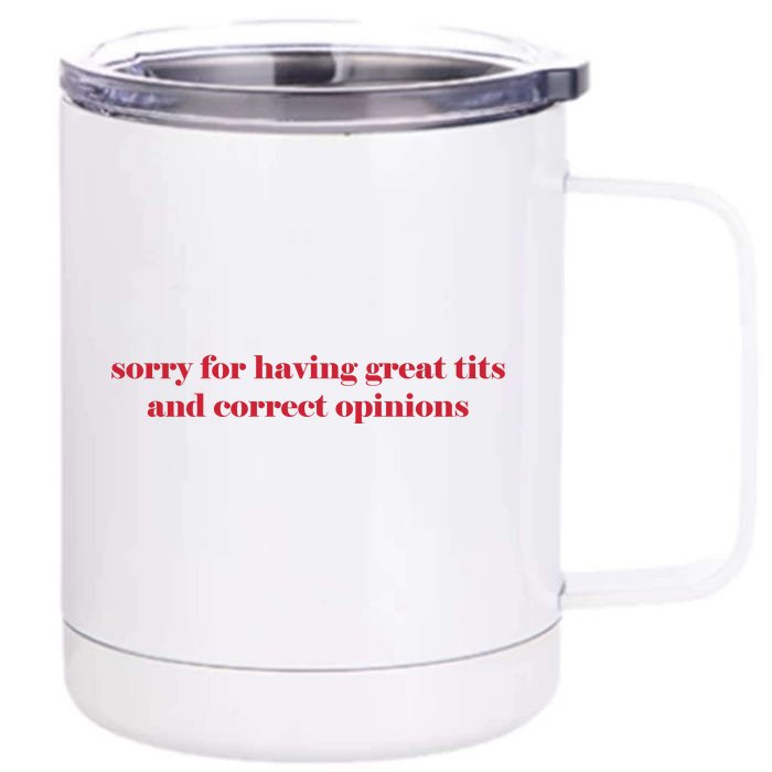 Sorry For Having Great Tits And Correct Opinions Front & Back 12oz Stainless Steel Tumbler Cup