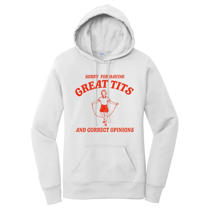 Sorry For Having Great Tits Funny Correct Opinions Sayings Women's Pullover Hoodie