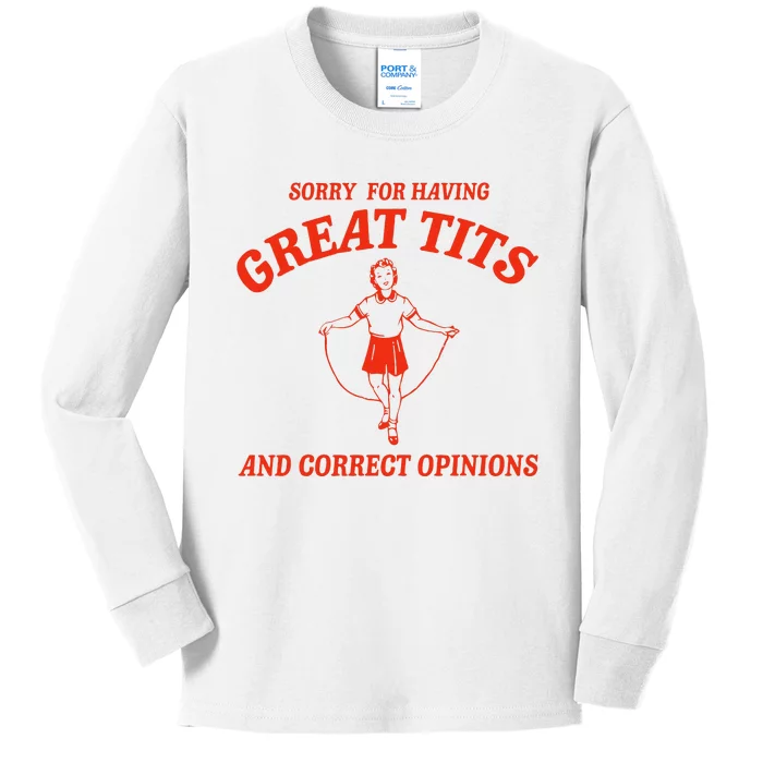 Sorry For Having Great Tits Funny Correct Opinions Sayings Kids Long Sleeve Shirt