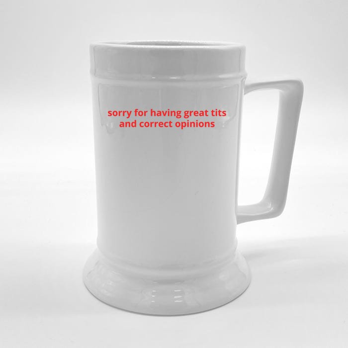 Sorry For Having Great Tits And Correct Opinions Front & Back Beer Stein