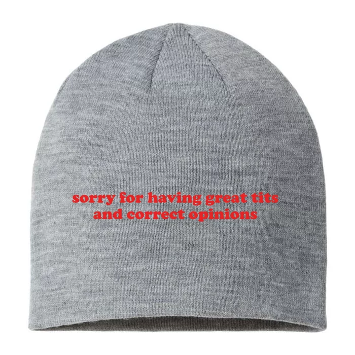 Sorry For Having Great Tits And Correct Opinions 8 1/2in Sustainable Knit Beanie