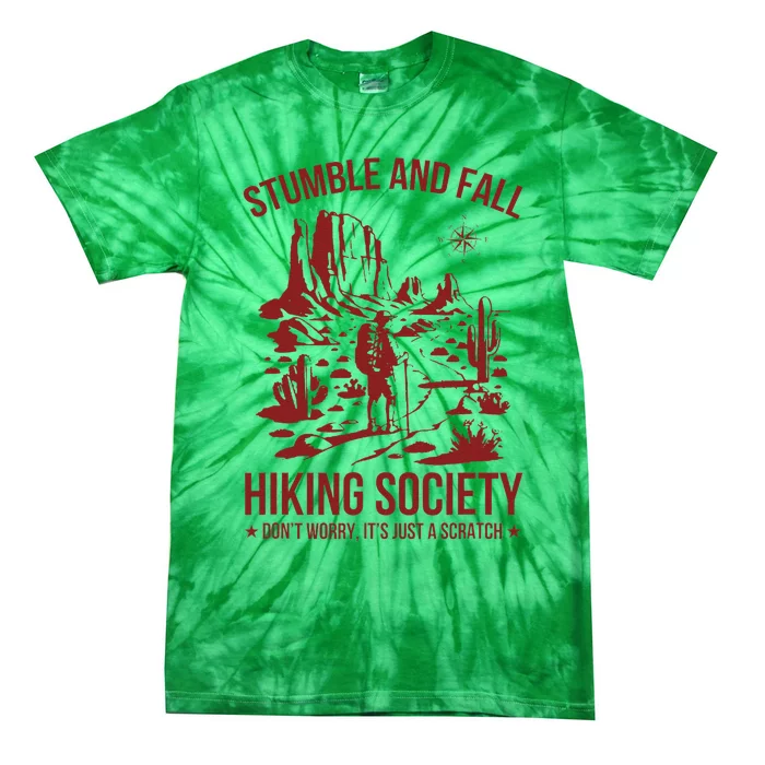 Stumble & Fall Hiking Society DonT Worry ItS A Scratch Tie-Dye T-Shirt