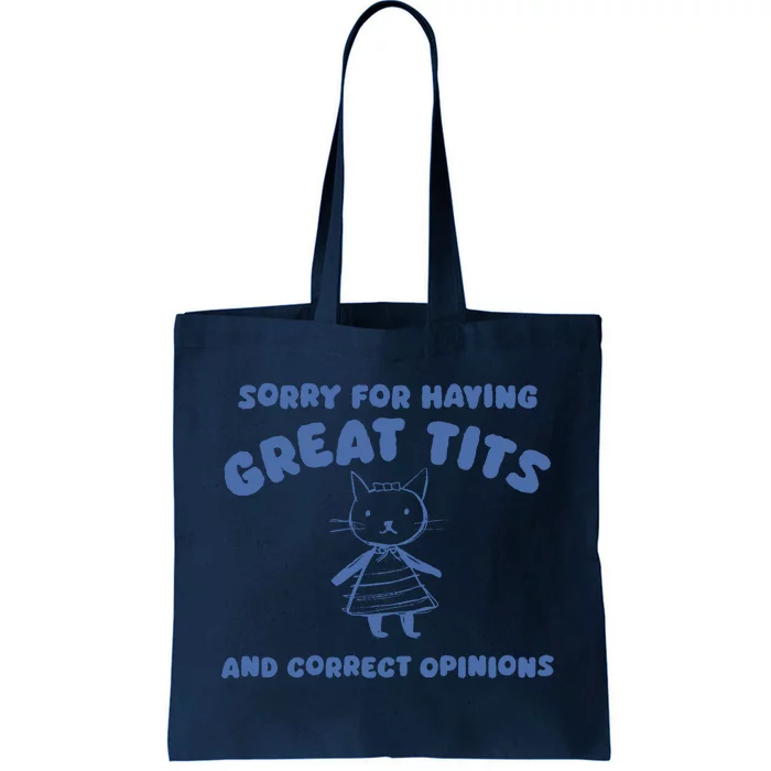 Sorry For Having Great Tits And Correct Opinions Tote Bag