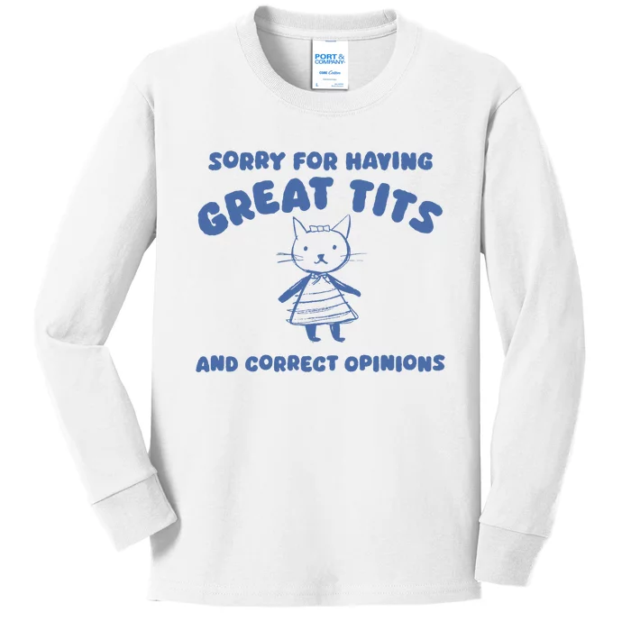 Sorry For Having Great Tits And Correct Opinions Kids Long Sleeve Shirt