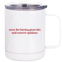 Sorry For Having Great Tits And Correct Opinions 12 oz Stainless Steel Tumbler Cup