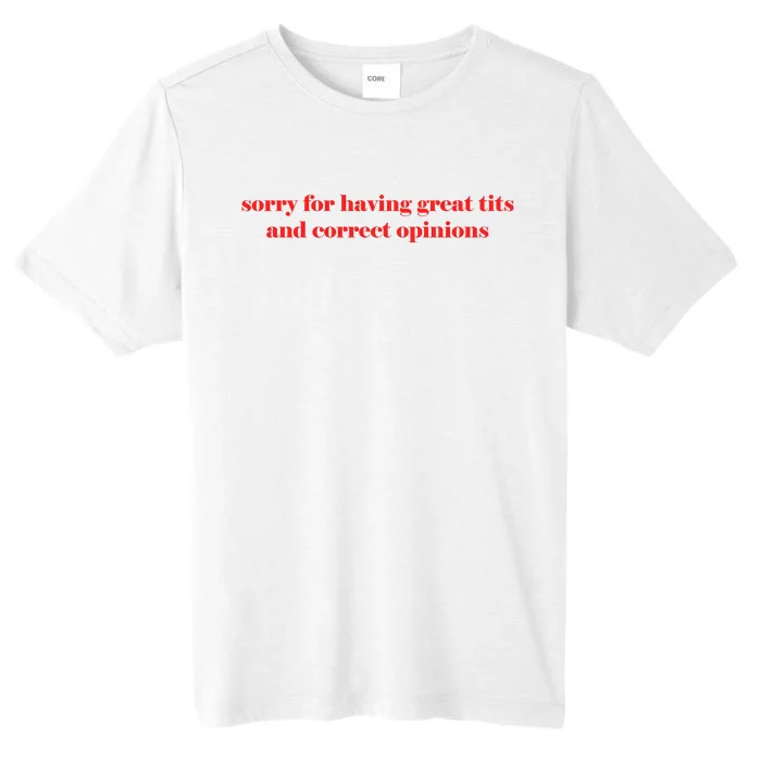 Sorry For Having Great Tits And Correct Opinions ChromaSoft Performance T-Shirt