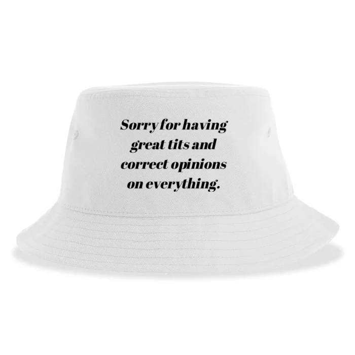 Sorry For Having Great Tits And Correct Opinions On Everything Sustainable Bucket Hat