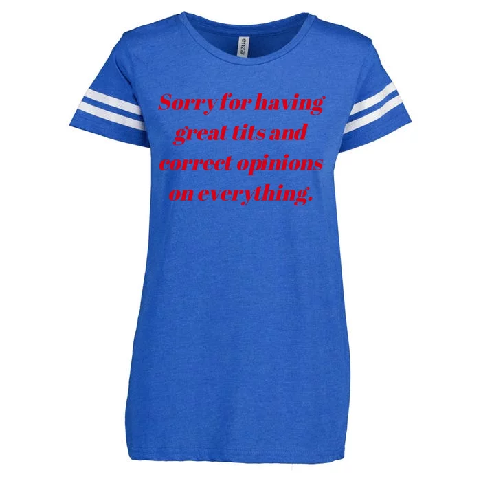 Sorry For Having Great Tits And Correct Opinions On Everything Mug Accent Enza Ladies Jersey Football T-Shirt