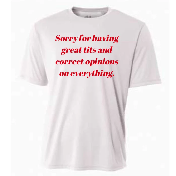 Sorry For Having Great Tits And Correct Opinions On Everything Mug Accent Cooling Performance Crew T-Shirt