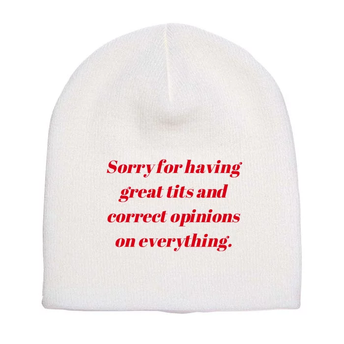 Sorry For Having Great Tits And Correct Opinions On Everything Mug Accent Short Acrylic Beanie