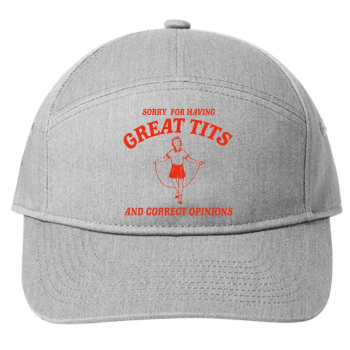 Sorry For Having Great Tits Funny Correct Opinions 7-Panel Snapback Hat