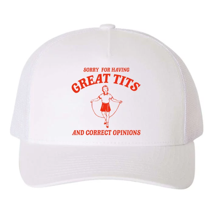 Sorry For Having Great Tits Funny Correct Opinions Yupoong Adult 5-Panel Trucker Hat