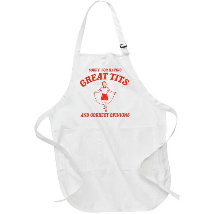 Sorry For Having Great Tits Funny Correct Opinions Full-Length Apron With Pocket