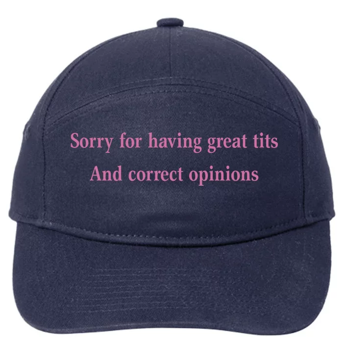 Sorry For Having Great Tits And Correct Opinions Cute Funny 7-Panel Snapback Hat