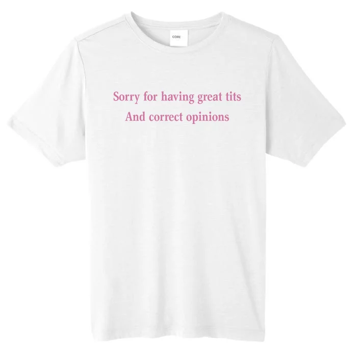 Sorry For Having Great Tits And Correct Opinions Cute Funny ChromaSoft Performance T-Shirt