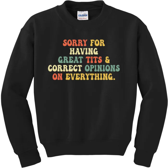 Sorry For Having Great Tits And Correct Opinions On Kids Sweatshirt