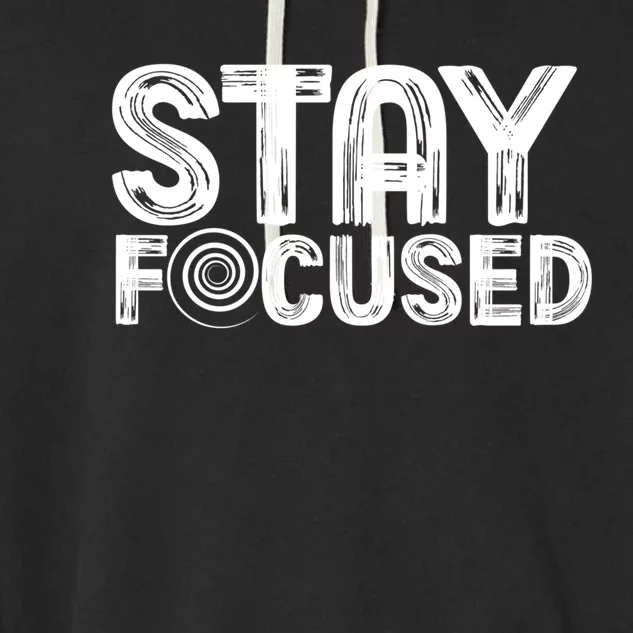 Stay Focused Hypnotic Illusion Hypnosis Gift Garment-Dyed Fleece Hoodie