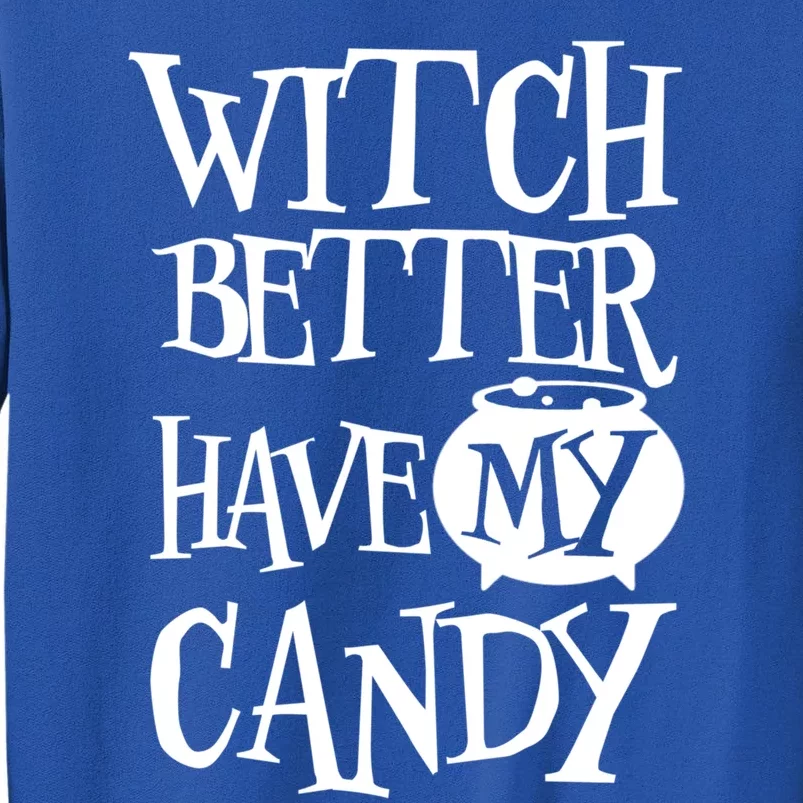 Simple Funny Halloween Witch Better Have My Candy Graphic Gift Sweatshirt