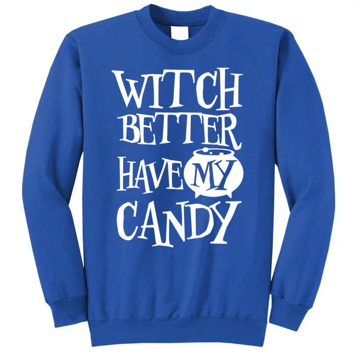 Simple Funny Halloween Witch Better Have My Candy Graphic Gift Sweatshirt