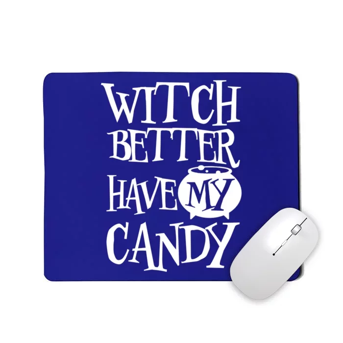 Simple Funny Halloween Witch Better Have My Candy Graphic Gift Mousepad