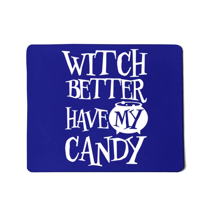 Simple Funny Halloween Witch Better Have My Candy Graphic Gift Mousepad